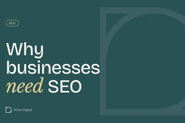 Why businesses need SEO